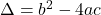 \Delta=b^2-4ac